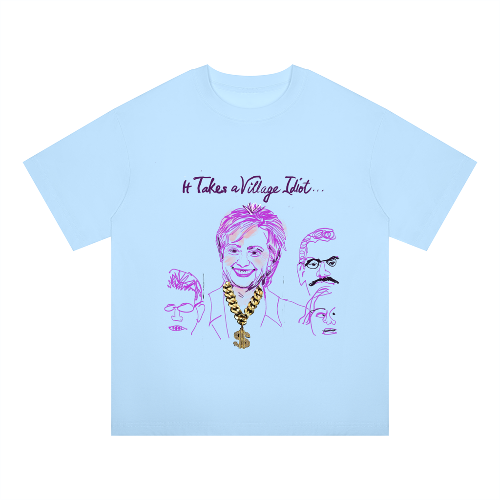 It Takes A Village Idiot Unisex Oversized Drop Shoulder T-Shirt